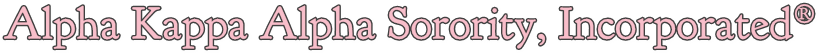 Alpha Kappa Alpha Sorority, Incorporated® Alpha Kappa Alpha Sorority, Incorporated®