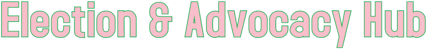 Election & Advocacy Hub Election & Advocacy Hub